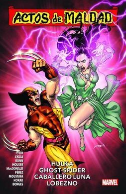ACTOS DE MALDAD 02: HULKA, GHOST SPIDER, CABALLERO LUNA, LOBEZNO