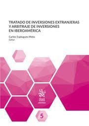 TRATADO DE INVERSIONES EXTRANJERAS Y ARBITRAJE DE INVERSIONNES EN IBEROAMÉRICA