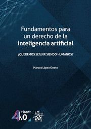 FUNDAMENTOS PARA UN DERECHO DE LA INTELIGENCIA ARTIFICIAL