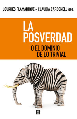 LA POSVERDAD O EL DOMINIO DE LO TRIVIAL