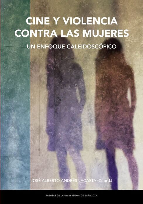CINE Y VIOLENCIA CONTRA LAS MUJERES. UN ENFOQUE CALEIDOSCÓPICO