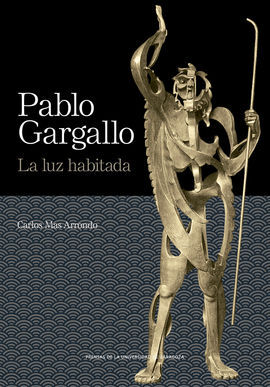 PABLO GARGALLO. LA LUZ HABITADA