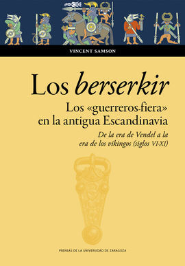 LOS BERSERKIR. LOS «GUERREROS FIERA» EN LA ANTIGUA