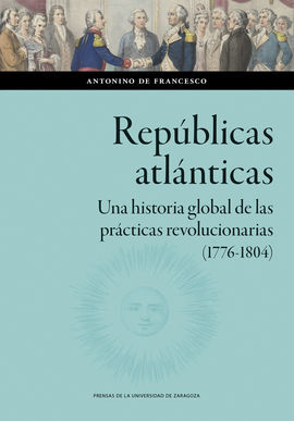 REPÚBLICAS ATLÁNTICAS. UNA HISTORIA GLOBAL DE LAS