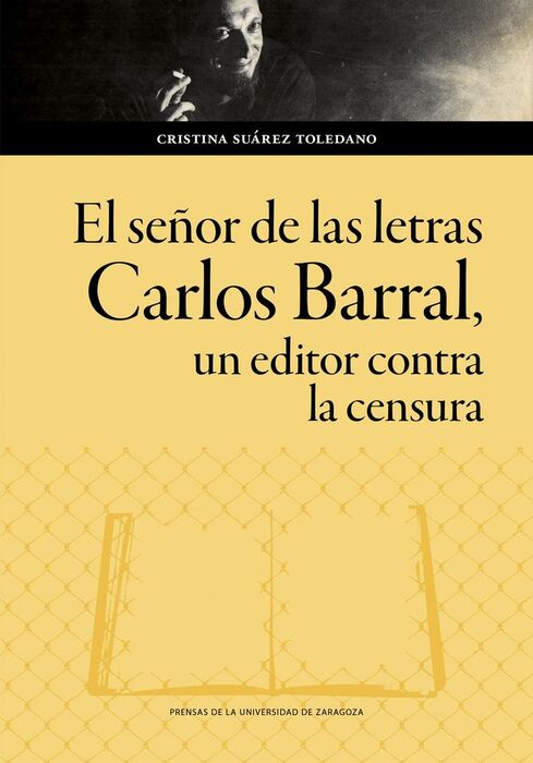 EL SEÑOR DE LAS LETRAS. CARLOS BARRAL, UN EDITOR C