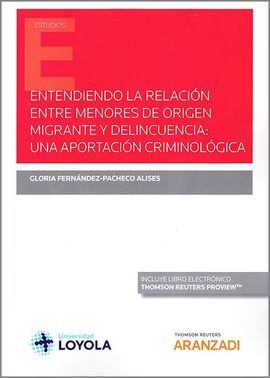 ENTENDIENDO LA RELACION ENTRE MENORES DE ORIGEN MIGRANTE Y DELINCUENCIA: UNA APORTACION CRIMINOLOGICA