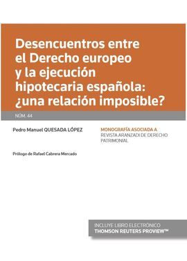 DESENCUENTROS ENTRE EL DERECHO EUROPEO Y LA EJECUCIÓN HIPOTECARIA ESPAÑOLA: ¿UNA