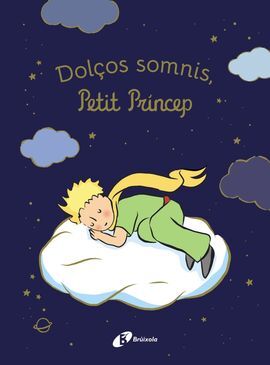 DOLÇOS SOMNIS, PETIT PRINCEP!