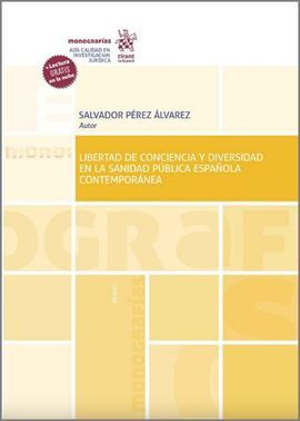 LIBERTAD DE CONCIENCIA Y DIVERSIDAD EN LA SANIDAD PUBLICA ESPAÑOLA CONTEMPORÁNEA