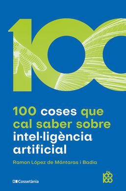 100 COSES QUE CAL SABER SOBRE INTELLIGENCIA ARTIFI