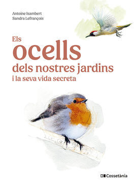 ELS OCELLS DELS NOSTRES JARDINS I LA SEVA VIDA SECRET