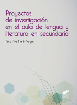 PROYECTOS DE INVESTIGACIÓN EN EL AULA DE LENGUA Y LITERATURA EN SECUNDARIA