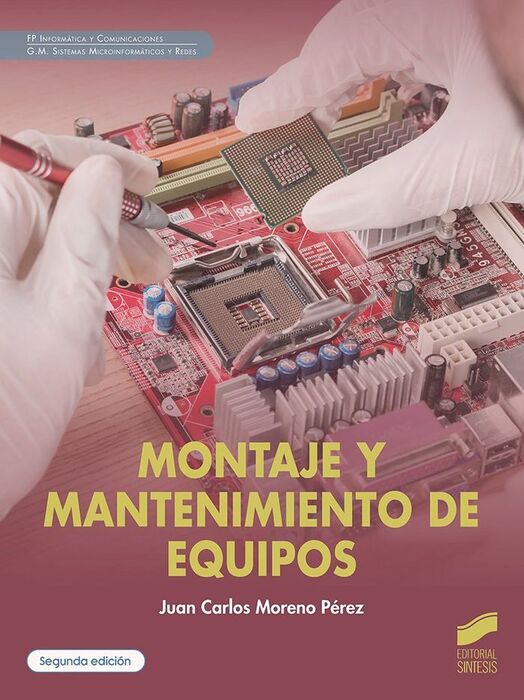 MONTAJE Y MANTENIMIENTO DE EQUIPO (SEGUNDA EDICIÓN)