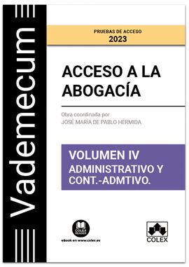 VADEMECUM ACCESO A LA ABOGACÍA. VOLUMEN IV. PARTE ESPECÍFICA ADMINISTRATIVA Y CO