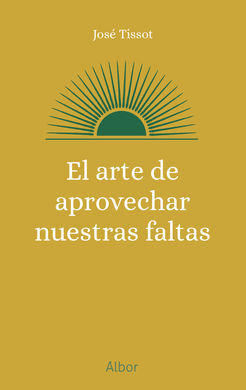 EL ARTE DE APROVECHAR NUESTRAS FALTAS