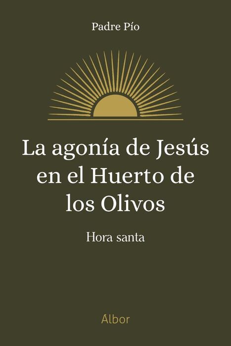 LA AGONÍA DE JESÚS EN EL HUERTO DE LOS OLIVOS