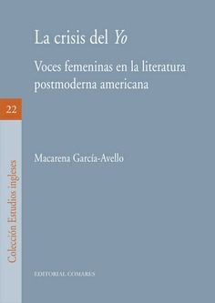 CRISIS DEL YO. VOCES FEMENINAS EN LA LITERATURA POSTMODERNA AMERICANA
