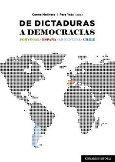 DE DICTADURAS A DEMOCRACIAS. PORTUGAL, ESPAÑA, ARGENTINA, CHILE