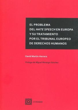 PROBLEMA DEL HATE SPEECH EN EUROPA Y SU TRATAMIENTO POR EL TRIBUNAL EUROPEO DE DERECHOS HUMANOS