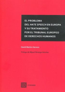 PROBLEMA DEL HATE SPEECH EN EUROPA Y SU TRATAMIENTO POR EL TRIBUNAL EUROPEO DE DERECHOS HUMANOS