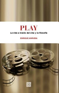 PLAY LA VIDA A TRAVÉS DEL CINE Y LA FILOSOFÍA