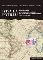 !VIVA LA PATRIA¡ NACIONALISMO Y CONSTRUCCIÓN NACIONAL EN EL MUNDO IBEROAMERICANO (SIGLOS XVIII-XXI)