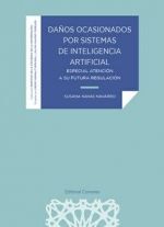 DAÑOS OCASIONADOS POR SISTEMAS DE INTELIGENCIA ARTIFICIAL. ESPECIAL ATENCIÓN A SU FUTURA REGULACIÓN