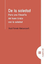 DE LA SOLEDAD.PARA UNA FILOSOFIA DEL BUEN TRATO CON LA SOLEDAD