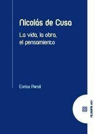 NICOLÁS DE CUSA. LA VIDA, LA OBRA, EL PENSAMIENTO