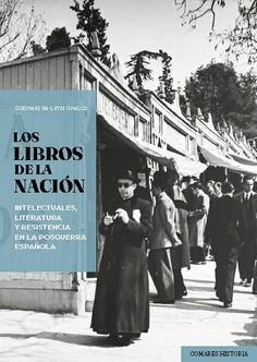 LOS LIBROS DE LA NACION. INTELECTUALES, LITERATURA Y RESISTENCIA EN LA POSGUERRA