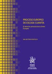 PROCESO EUROPEO DE ESCASA CUANTÍA. EL DERECHO PROCESAL DE LA UNIÓN EUROPEA