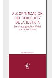 ALGORITMIZACION DEL DERECHO Y DE LA JUSTICIA. DE LA INTELIGENCIA ARTIFICIAL A LA