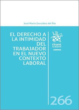 EL DERECHO A LA INTIMIDAD DEL TRABAJADOR EN EL NUEVO CONTEXTO LABORAL