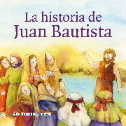 LA HISTORIA DE JUAN BAUTISTA