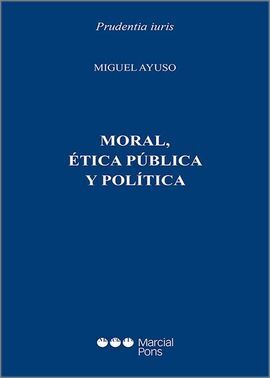 MORAL, ÉTICA PÚBLICA Y POLÍTICA