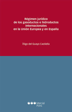 RÉGIMEN JURÍDICO DE LOS GASODUCTOS E HIDRODUCTOS INTERNACIONALES EN LA UNIÓN EUR