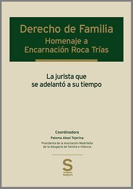 DERECHO DE FAMILIA. HOMENAJE A ENCARNACIÓN ROCA TRIAS, LA JURISTA QUE SE ADELANTÓ A SU TIEMPO