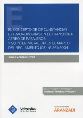 EL CONCEPTO DE CIRCUNSTANCIAS EXTRAORDINARIAS EN EL TRANSPORTE AÉREO DE PASAJEROS Y SU INTERPRETACION EN EL MARCO DEL REGLAMENTO (CE) Nº 261/2004