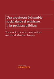 UNA ARQUITECTA DEL CAMBIO SOCIAL DESDE EL ACTIVISMO Y LAS POLÍTICAS PÚBLICAS.