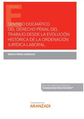 SENTIDO DOGMÁTICO DEL DERECHO PENAL DEL TRABAJO DESDE LA EVOLUCIÓN HISTÓRICA DE