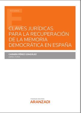 CLAVES JURIDICAS PARA LA RECUPERACION DE LA MEMORIA DEMOCRATICA EN ESPAÑA