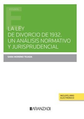 LA LEY DE DIVORCIO DE 1932. UN ANÁLISIS NORMATIVO Y JURISPRUDENCIAL (PAPEL + E-B