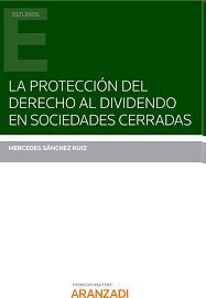 PROTECCIÓN DEL DERECHO AL DIVIDENDO EN SOCIEDADES CERRADAS, LA