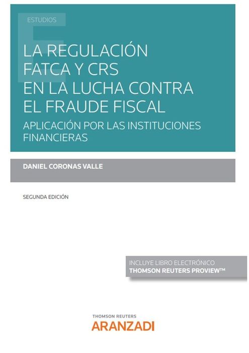 LA REGULACIÓN FATCA Y CRS EN LA LUCHA CONTRA EL FRAUDE FISCAL (PAPEL + E-BOOK)
