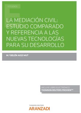 LA MEDIACIÓN CIVIL: ESTUDIO COMPARADO Y REFERENCIA A LAS NUEVAS TECNOLOGÍAS PARA