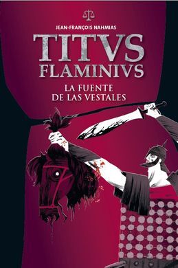 TITUS FLAMINIUS. 1: LA FUENTE DE LAS VESTALES