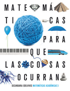 PROYECTO: PARA QUE LAS COSAS OCURRAN - MATEMÁTICAS ORIENTADAS A LAS ENSEÑANZAS A