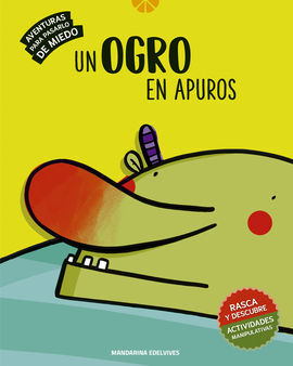 UN OGRO EN APUROS. AVENTURAS PARA PASARLO DE MIEDO