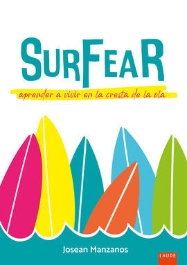 SURFEAR. APRENDER A VIVIR EN LA CRESTA DE LA OLA