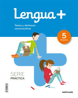 LENGUA+ SERIE PRACTICA TAREAS Y DESTREZAS COMUNICATIVAS 5 PRIMARIA